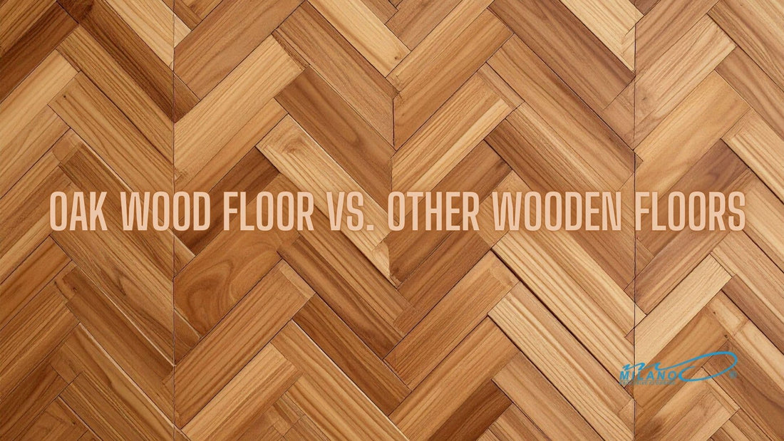 Oak Wood Floor vs Other Wooden Floors: Which Is Better?