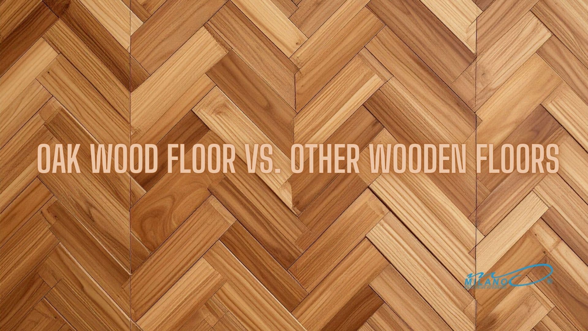 Oak Wood Floor vs Other Wooden Floors: Which Is Better?